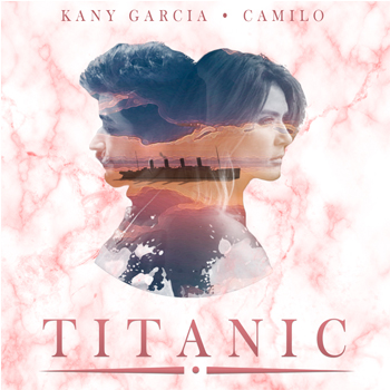 KANY GARCÍA estrena el video musical de su canción “TITANIC” junto a CAMILO