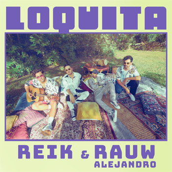 REIK y RAUW ALEJANDRO unen sus talentos y versatilidad artística con la canción del verano “LOQUITA”